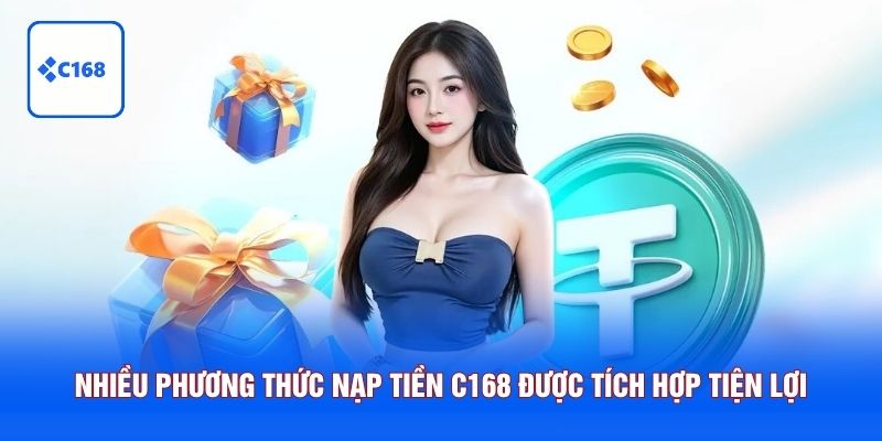 Nhiều phương thức nạp tiền C168 được tích hợp tiện lợi