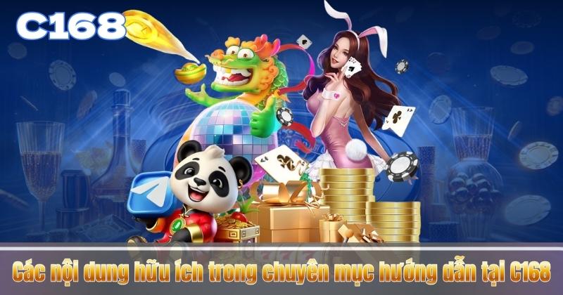 Những nội dung hữu ích trong chuyên mục hướng dẫn C168