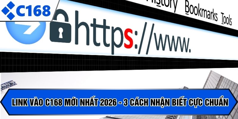 link vào C168 mới nhất