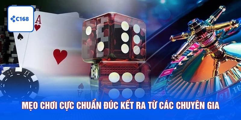 Mẹo chơi cực chuẩn đúc kết ra từ các chuyên gia